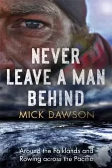 Image of Never Leave a Man Behind : Around the Falklands and Rowing across the Pacific