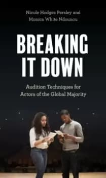 Image of Breaking It Down : Audition Techniques for Actors of the Global Majority