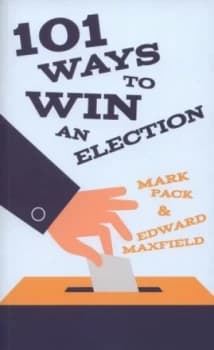 Image of 101 Ways to Win an Election by Mark Pack Paperback
