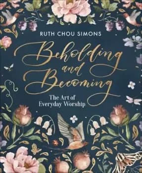 Image of Beholding and Becoming by Ruth Chou Simons