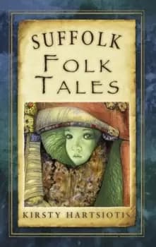 Image of Suffolk folk tales by Kirsty Hartsiotis