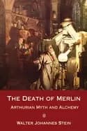 Image of death of merlin arthurian myth and alchemy