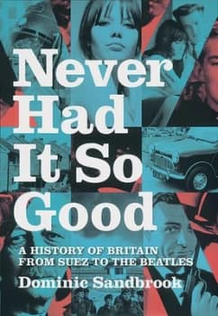 Image of Never Had It so Good by Dominic Sandbrook Hardback