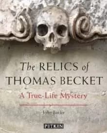 Image of The Relics of Thomas Becket : A True-Life Mystery