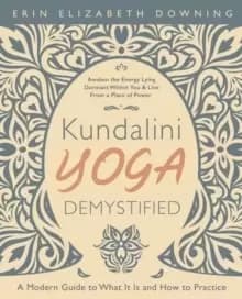 Image of Kundalini Yoga Demystified : A Modern Guide to What It Is and How to Practice