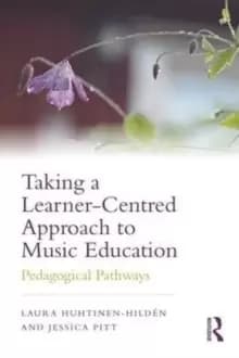 Image of Taking a Learner-Centred Approach to Music Education : Pedagogical Pathways