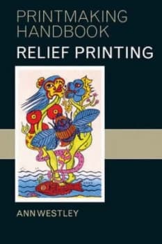 Image of Relief Printmaking by Ann Westley Paperback