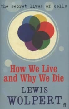 Image of How We Live and Why We Die by Lewis Wolpert Hardback