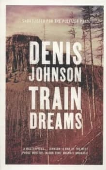 Image of Train Dreams by Denis Johnson Paperback