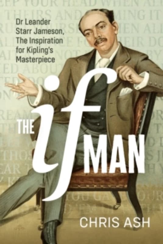 Image of The If Man : Dr Leander Starr Jameson, the Inspiration for Kipling's Masterpiece Paperback / softback