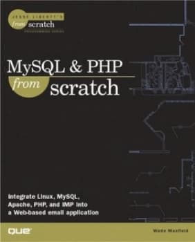 Image of Mysql and Php from Scratch by Wade Maxfield Paperback