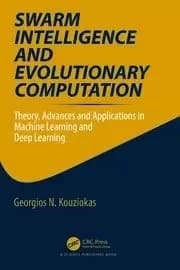 Image of Swarm Intelligence and Evolutionary Computation Theory Advances and Applications in Machine Learning and Deep Learning