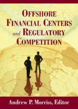 Image of Offshore Financial Centers and Regulatory Competition by Andrew P Morriss Hardback