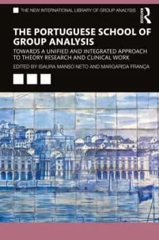 Image of The Portuguese School of Group AnalysisTowards a Unified and Integrated Approach to Theory Research and Clinical Work