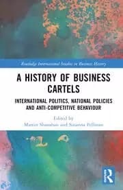 Image of A History of Business Cartels International Politics National Policies and Anti-Competitive Behaviour