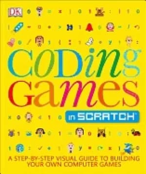 Image of coding games in scratch a step by step visual guide to building your own co
