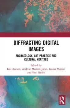 Image of Diffracting Digital Images Archaeology Art Practice and Cultural Heritage