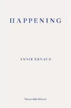 Image of Happening by Annie Ernaux