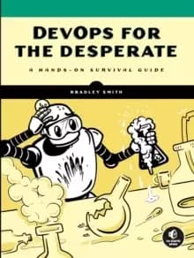 Image of Devops For The Desperate : A Hands-On Survival Guide
