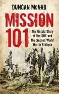 Image of mission 101 the untold story of the soe and the second world war in ethiopi