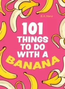 Image of 101 Things to Do With a Banana