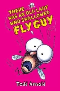 Image of Fly Guy: #4 There Was an Old Lady Who Swallowed a Fly by Tedd Arnold