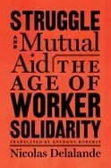 Image of struggle and mutual aid the age of worker solidarity