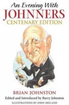 Image of An Evening with Johnners by Brian Johnston and Barry Johnston and John Ireland Hardback