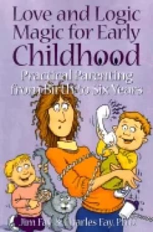 Image of love and logic magic for early childhood practical parenting from birth to