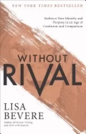 Image of without rival embrace your identity and purpose in an age of confusion and