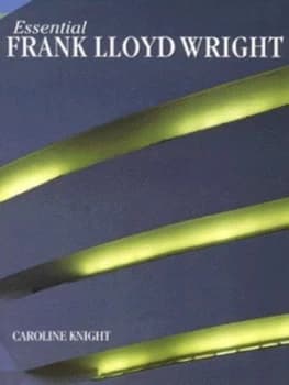 Image of Essential Frank Lloyd Wright by Caroline Knight Hardback