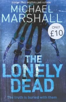 Image of The Lonely Dead by Michael Marshall Hardback