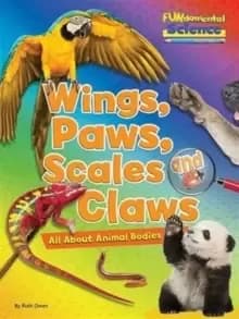 Image of Fundamental Science Key Stage 1: Wings, Paws, Scales and Claws: All About Animal Bodies
