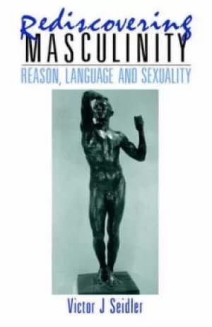 Image of Rediscovering masculinity by Victor J Seidler