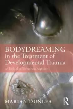 Image of BodyDreaming in the Treatment of Developmental TraumaAn Embodied Therapeutic Approach