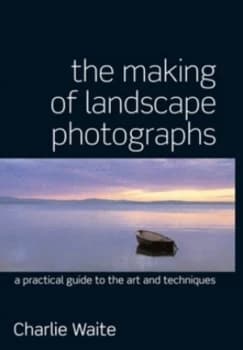 Image of The Making of Landscape Photographs by Charlie Waite Paperback