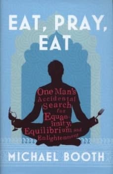 Image of Eat Pray Eat by Michael Booth Hardback