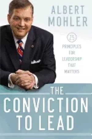 Image of conviction to lead 25 principles for leadership that matters mohler albert