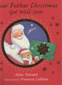 Image of Dear Father Christmas Get Well Soon by Alan Durant Hardback