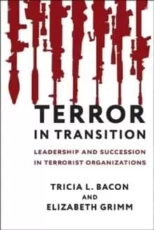 Image of Terror in Transition : Leadership and Succession in Terrorist Organizations