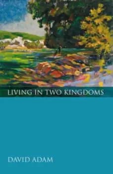Image of Living in two kingdoms by David Adam