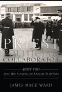 Image of priest politician collaborator jozef tiso and the making of fascist slovaki