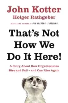 Image of That's Not How We Do It Here! : A Story About How Organizations Rise, Fall - and Can Rise Again