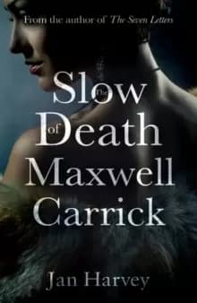 Image of The Slow Death of Maxwell Carrick