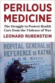 Image of Perilous Medicine : The Struggle to Protect Health Care from the Violence of War