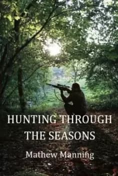 Image of Air rifle hunting through the seasons by Mathew Manning