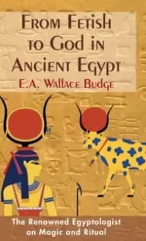 Image of From Fetish to God in Ancient Egypt