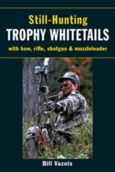 Image of Still-Hunting Trophy Whitetails by Bill Vadnis Paperback