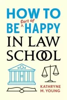 Image of How to Be Sort of Happy in Law School