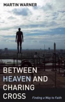 Image of Between Heaven and Charing Cross by Martin Warner Paperback